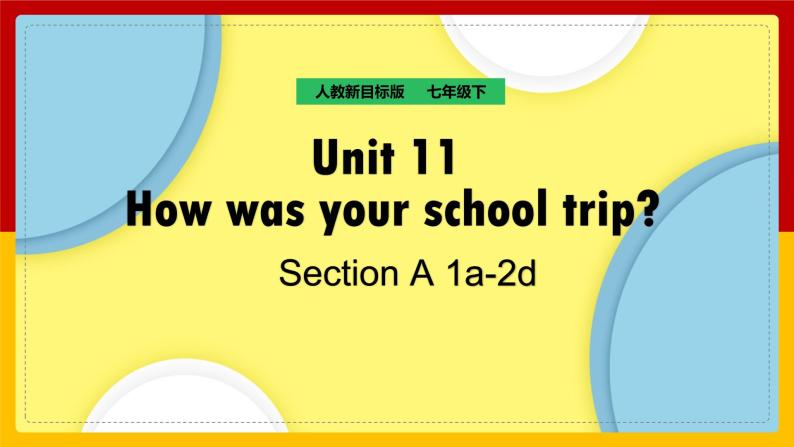 Unit 11 How was your school trip Section B (1a-1d)（课件+教案+练习+学案）01