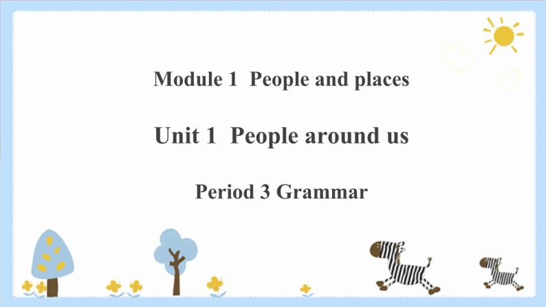 Unit 1 People around us Period 3 Grammar课件PPT+教案+学案+练习01