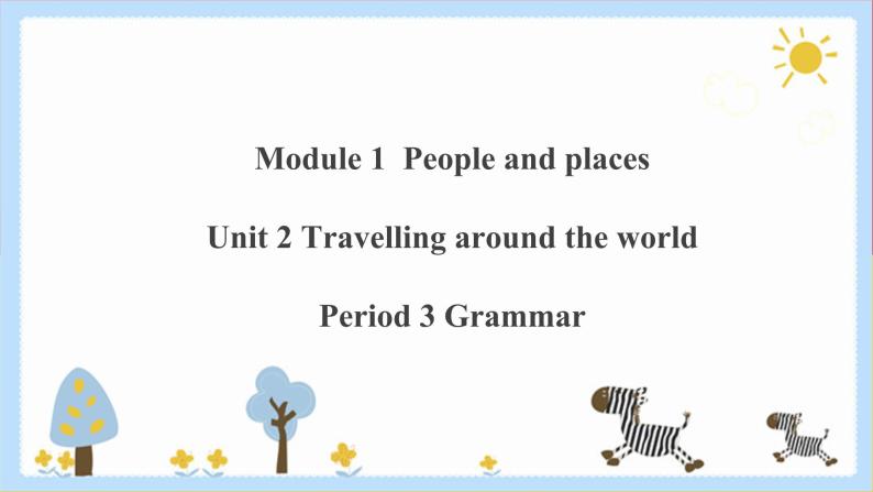 Unit 2 Travelling around the world Period 3 Grammar课件PPT+教案+学案+练习01