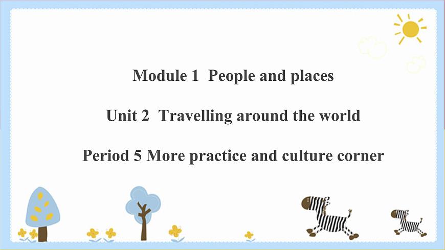 Unit 2 Travelling around the world Period 5 more practice & culture corner課件第1頁(yè)