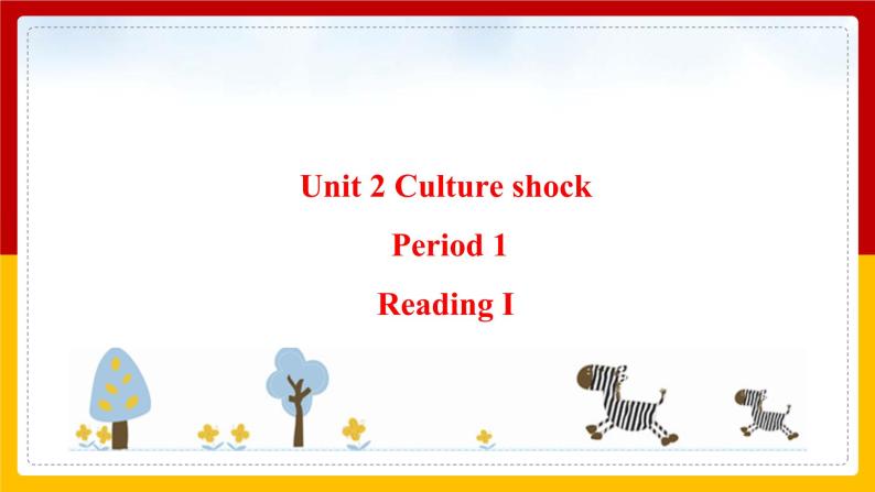 Unit 2 Culture shock Period 1 ReadingⅠ课件PPT01