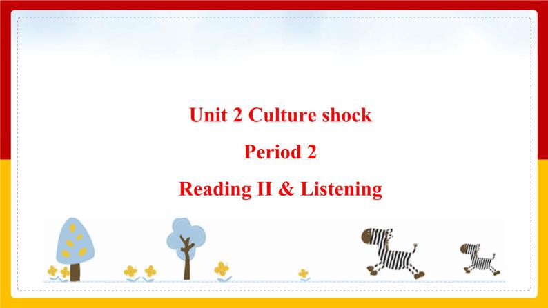 Unit 2 Culture shock Period 2 Reading II & Listening课件PPT01
