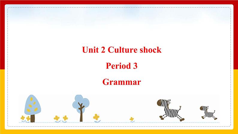 Unit 2 Culture shock Period 3 Grammar 课件第1页
