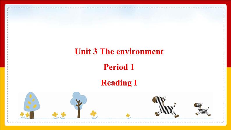 Unit 3 The environment Period 1 ReadingⅠ课件第1页
