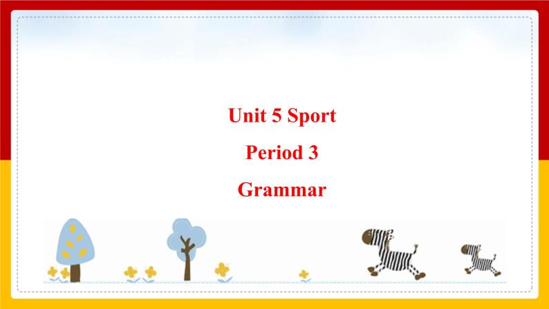 Unit 5 Sport Period 3 Grammar课件PPT01