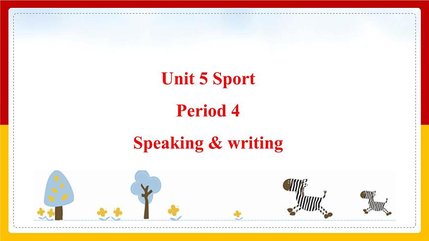 Unit 5 Sport Period 4 Speaking & writing 課件第1頁