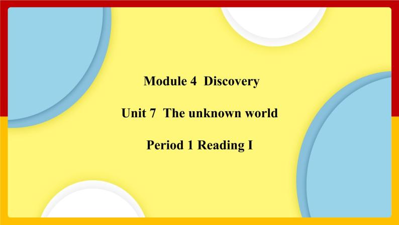 Unit 7 Period 1 Reading I（课件+教案+学案+练习）01