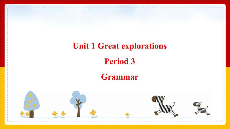 Unit 1 Great explorations Period 3 Grammar 课件第1页