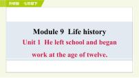 初中英语外研版 (新标准)七年级下册Module 9 Life historyUnit 1 He left school and began work at the age of twelve.习题课