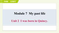 初中英语外研版 (新标准)七年级下册Module 7 My past lifeUnit 2 I was born in Quincy.习题ppt课件