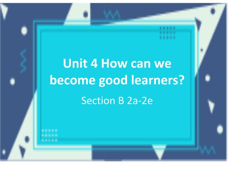 Unit4Howcanwebecomegoodlearners_SectionB2a-2e课件鲁教版英语八年级下册01