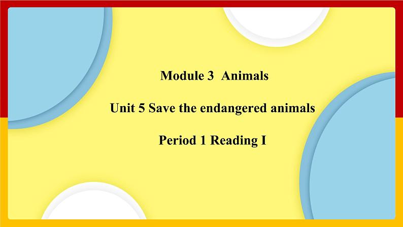 Unit 5 Period 1 Reading I(课件+教案+学案+练习)01