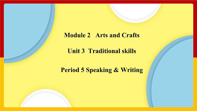 Unit 3 Period 5 Speaking & Writing(课件+教案+学案+练习)01