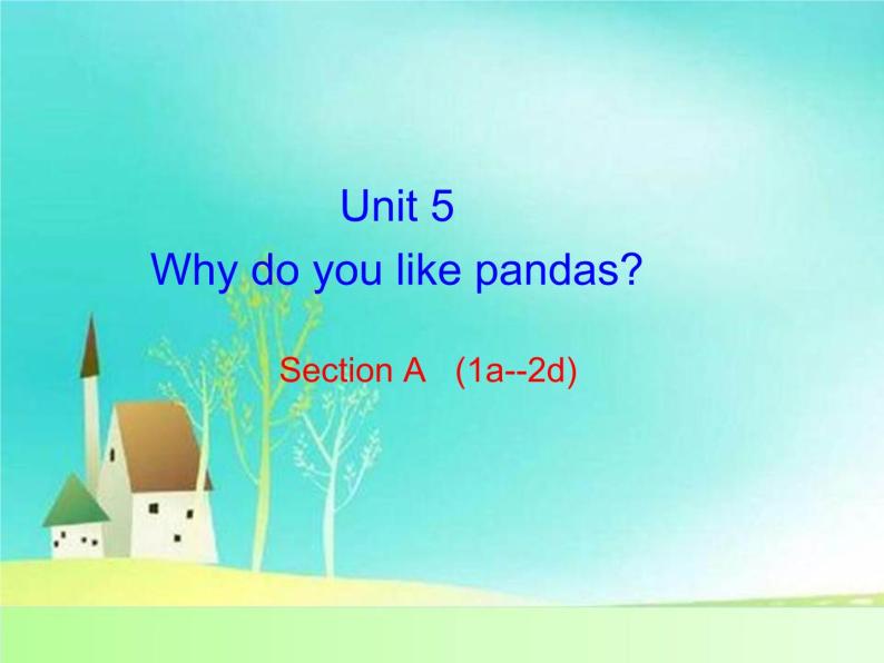 人教新目标七年级英语下册----Unit 5 Why do you like pandas_ Section A 1a-2d 课件+ 音频01