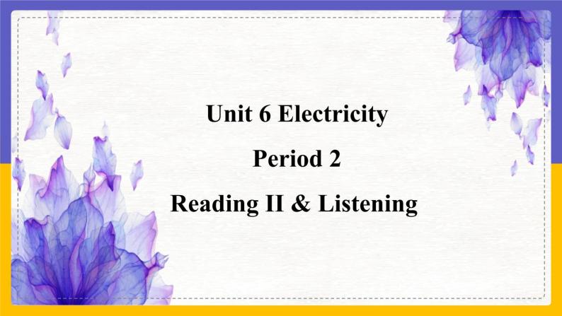 Unit 6 Electricity Period 2 Reading II & Listening课件+教案+学案+练习01