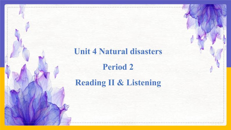 Unit 4 Natural disasters Period 2 Reading II & Listening课件PPT01