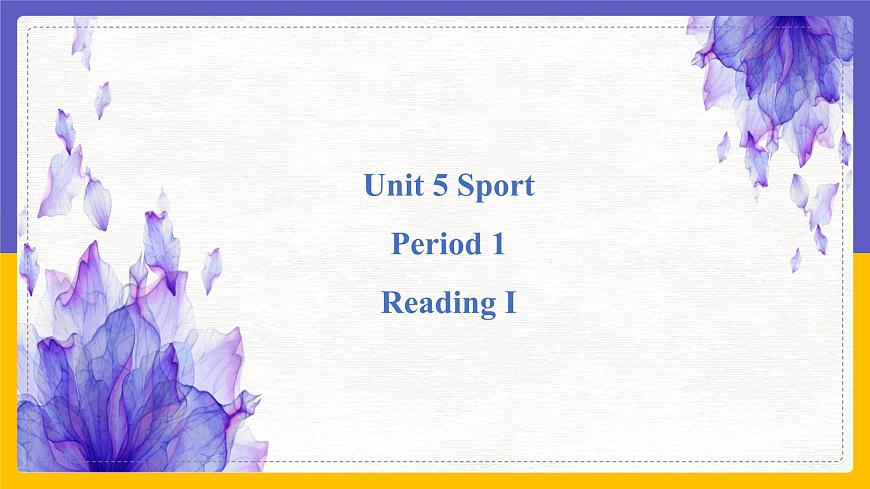 Unit 5 Sport Period 1 ReadingⅠ課件第1頁