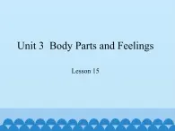 冀教版（三起）英语七年级上册 Unit 3  Body Parts and Feelings-Lesson 15_（课件）