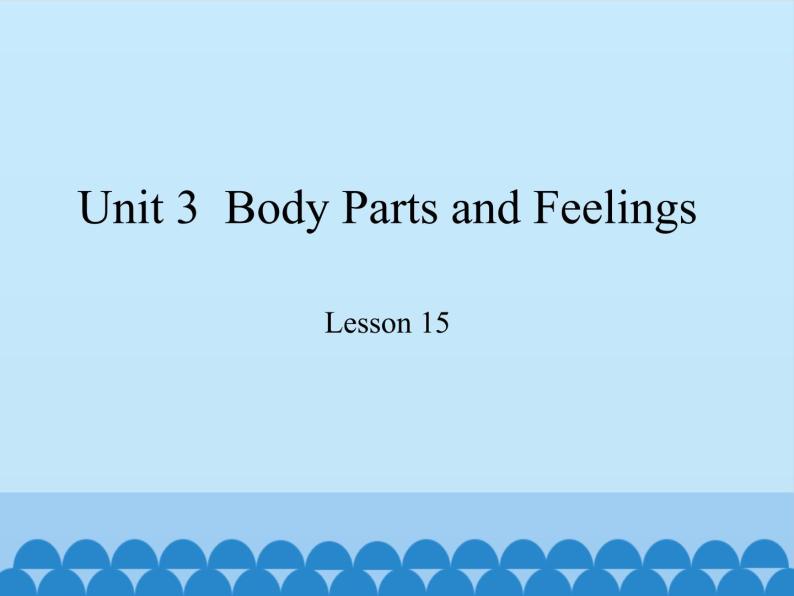 冀教版（三起）英语七年级上册 Unit 3  Body Parts and Feelings-Lesson 15_（课件）01