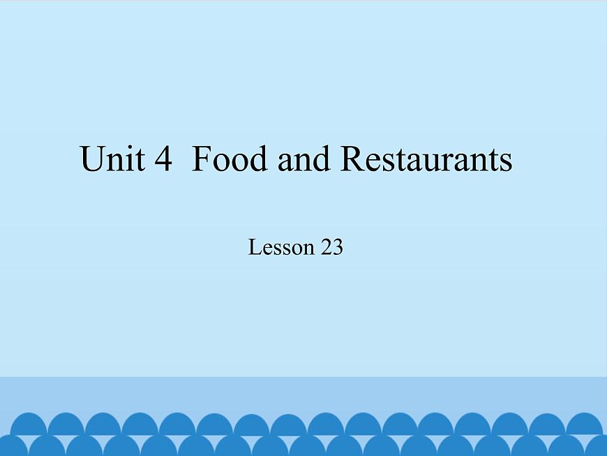 冀教版(三起)英語(yǔ)七年級(jí)上冊(cè) Unit 4 Food and Restaurants-Lesson 23_(課件)第1頁(yè)