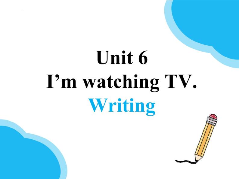 Unit 6 I’m watching TV. 作文讲解与练习课件人教版英语七年级下册01
