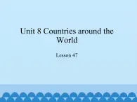 冀教版（三起）英语七年级上册 Unit 8 Countries around the World-Lesson 47_（课件）