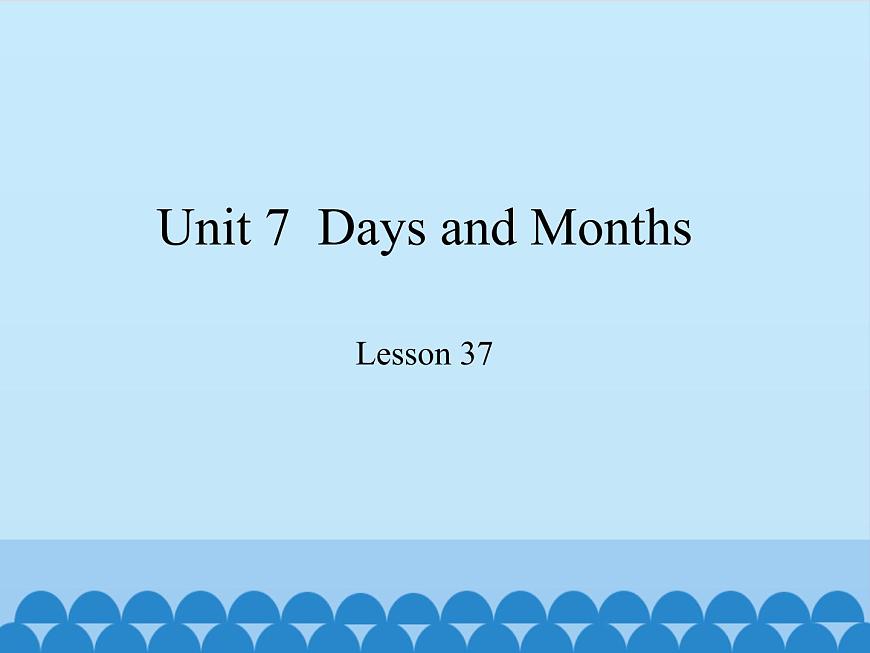 冀教版(三起)英語七年級上冊 Unit 7 Days and Months-Lesson 37_(課件)第1頁