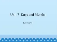 冀教版（三起）英语七年级上册 Unit 7  Days and Months-Lesson 41_（课件）