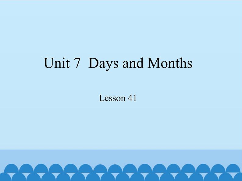 冀教版(三起)英语七年级上册 Unit 7 Days and Months-Lesson 41_(课件)01