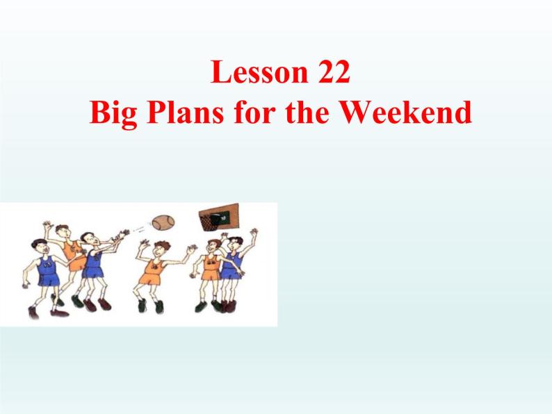 冀教版（三起）英语七年级下册 Unit 4  After-School Activities Lesson 22 Big Plans for the Weekend（课件）01