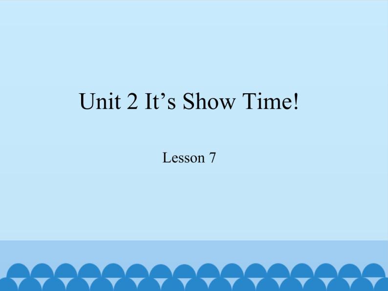 冀教版（三起）英语七年级下册 Unit 2 It's Show Time!-Lesson 7 _（课件）01