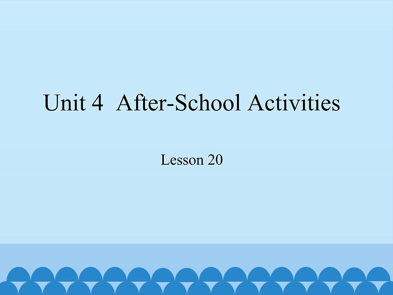 冀教版(三起)英语七年级下册 Unit 4 After-School Activities-Lesson 20_(课件)第1页