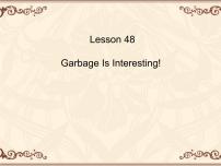 冀教版（三起）英语八年级下册 Unit8 Lesson 48 Garbage is interesting（课件）