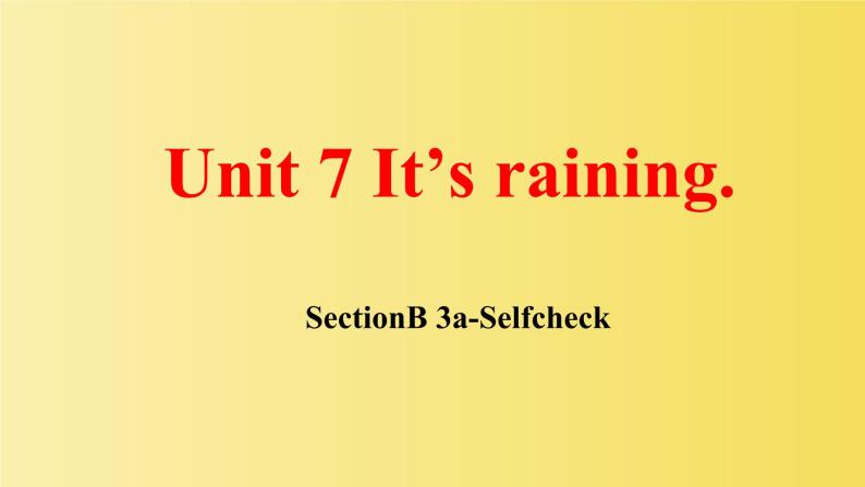 Unit 7 It’s raining.  SectionB 3a-selfcheck  课件+音视频01