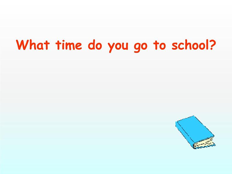 人教新目标(Go for it)版英语七年级下 Unit 2 What time do you go to school? Section B_5 课件第1页
