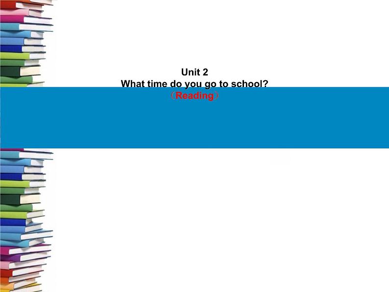 人教新目标(Go for it)版英语七年级下 Unit 2 What time do you go to school? Section B 2a—2c 课件第1页