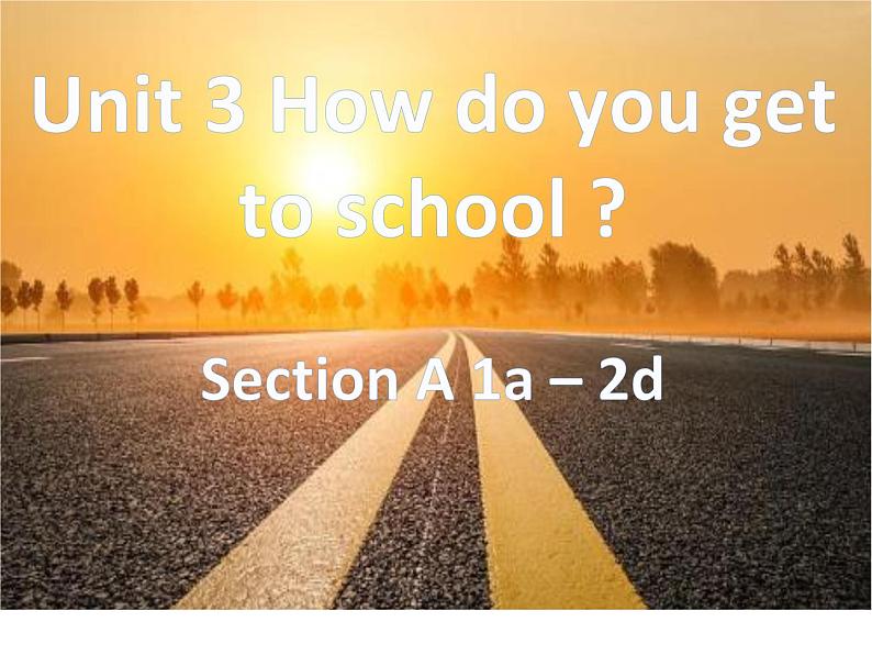 人教新目标(Go for it)版英语七年级下 Unit3 How do you get to school ? 课件01