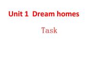 初中英语Unit 1 Dream HomesTask教学ppt课件