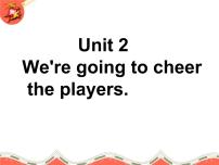 外研版 (新标准)七年级下册Unit 2 We're going to cheer the players.教课ppt课件