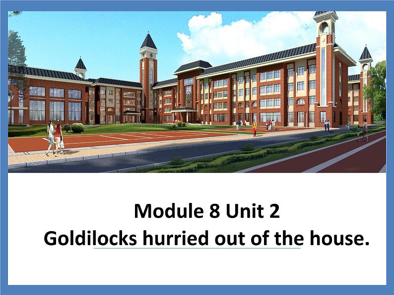 外研版英语七年级下册 Module 8 Unit 2 Goldilocks hurried out of the house 课件第1页