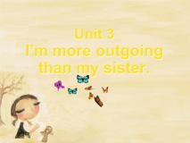 Unit_3_4：I’m more outgoing than my sister课件PPT
