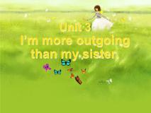 Unit_3_1：I’m more outgoing than my sister.课件PPT
