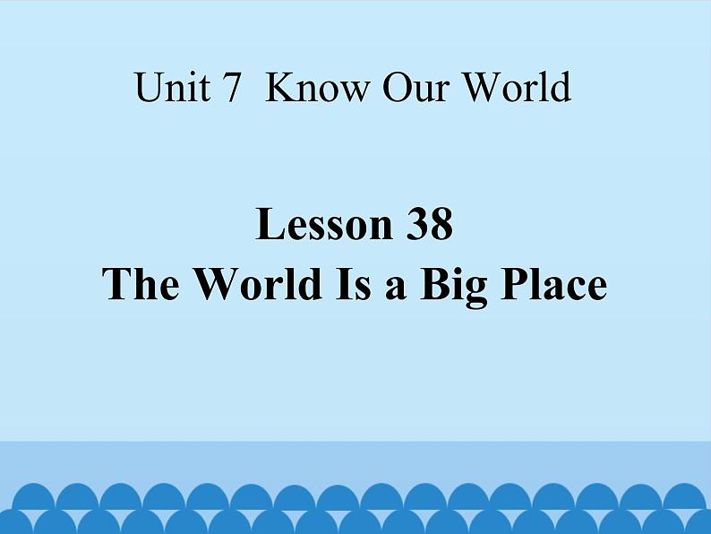 lesson 38 The World Is a Big Place课件PPT01