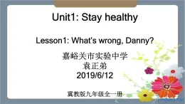 初中英语 冀教2011课标版 九年级 Lesson 1 What’s Wrong, Danny 课件