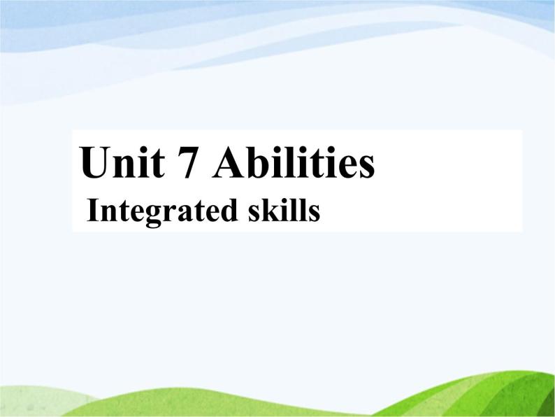 牛津译林版七年级英语下册 Unit 7 Abilities Integrated skills课件01