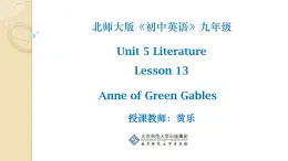 初中英语北师大版9AB Reading Meeting Anne A Famous Writer Anne of Green Gables部优课件