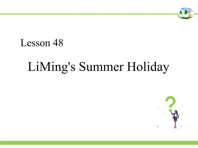 初中英语冀教版7B Lesson48 Li Ming’s Summer Holiday部优课件03