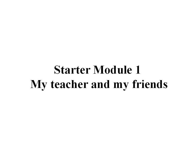 外研版七年级英语上册 Starter Module 1 My teacher and my friendsUnit 3课件02