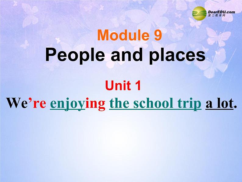 外研版七年级英语上册 Module 9 People and places Unit 1 We’re enjoying the school trip a lot课件05