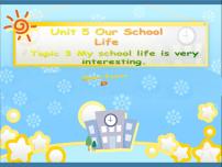 仁爱科普版七年级下册Unit 5 Our school lifeTopic 3 My school life is very interesting.图片免费课件ppt